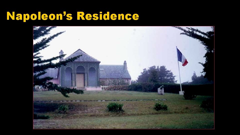 Napoleon’s Residence 