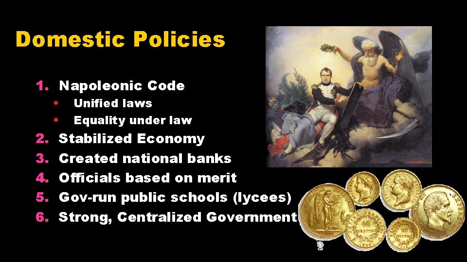 Domestic Policies 1. Napoleonic Code • • 2. 3. 4. 5. 6. Unified laws