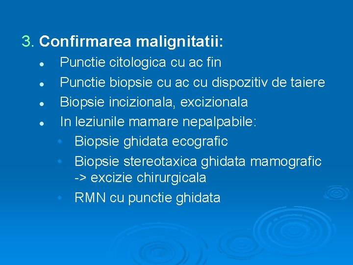 3. Confirmarea malignitatii: l l Punctie citologica cu ac fin Punctie biopsie cu ac