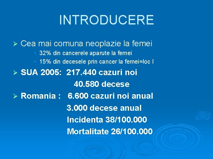 INTRODUCERE Ø Cea mai comuna neoplazie la femei • 32% din cancerele aparute la