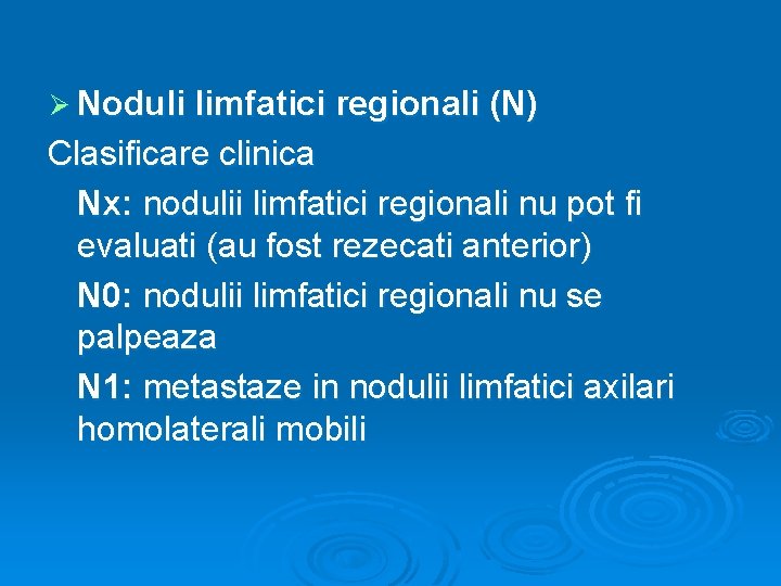 Ø Noduli limfatici regionali (N) Clasificare clinica Nx: nodulii limfatici regionali nu pot fi