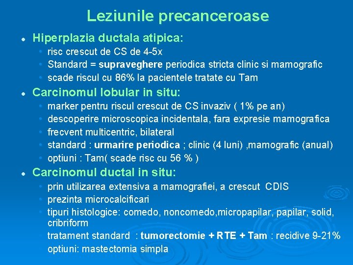 Leziunile precanceroase l Hiperplazia ductala atipica: • risc crescut de CS de 4 -5