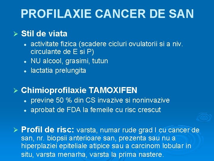PROFILAXIE CANCER DE SAN Ø Stil de viata l l l Ø Chimioprofilaxie TAMOXIFEN