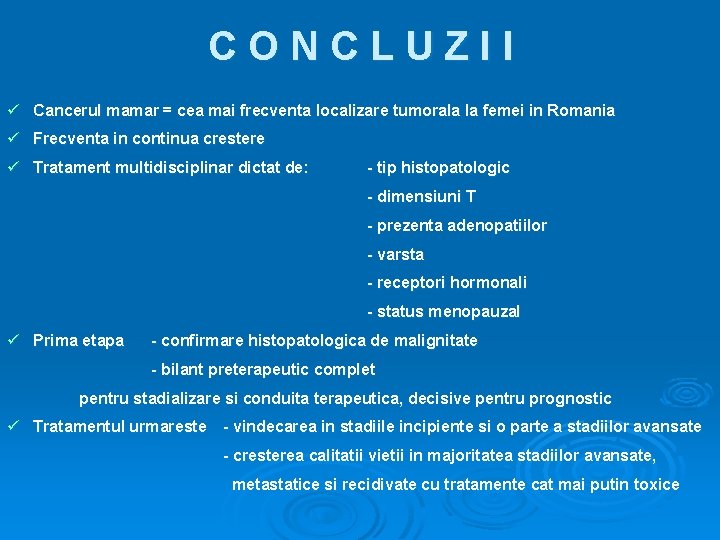CONCLUZII ü Cancerul mamar = cea mai frecventa localizare tumorala la femei in Romania