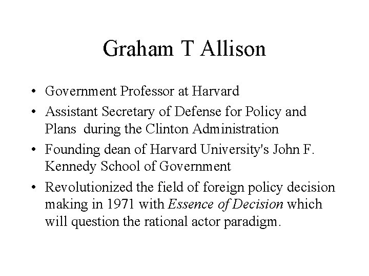 Graham T Allison • Government Professor at Harvard • Assistant Secretary of Defense for