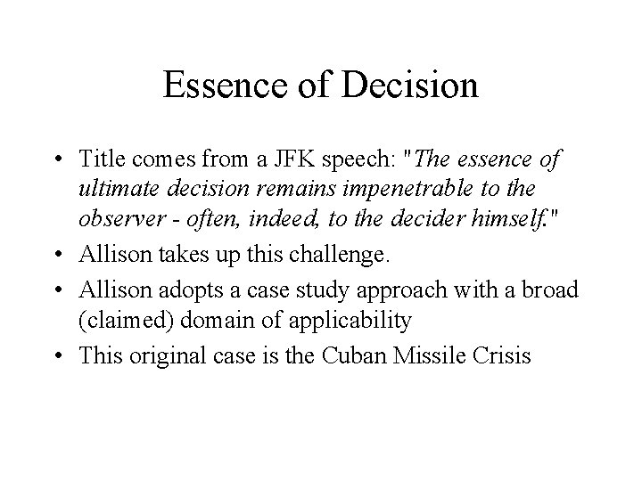 Essence of Decision • Title comes from a JFK speech: "The essence of ultimate