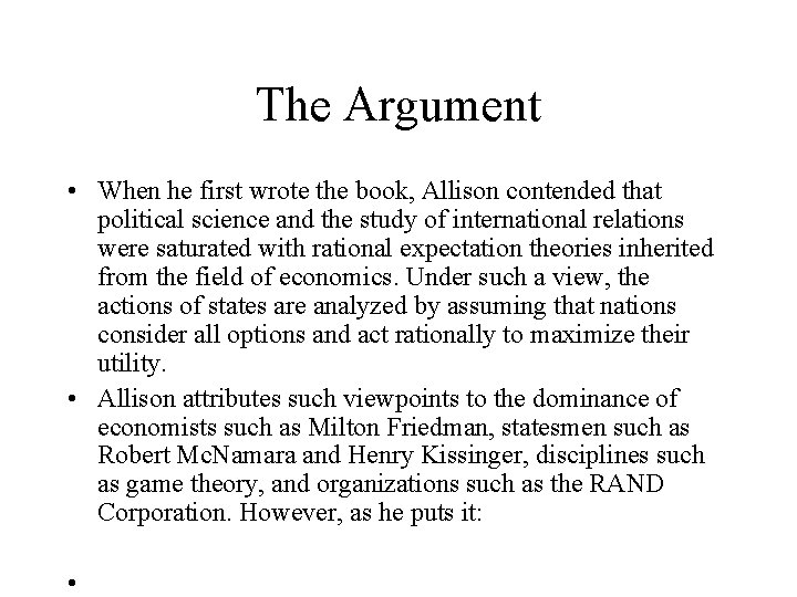 The Argument • When he first wrote the book, Allison contended that political science