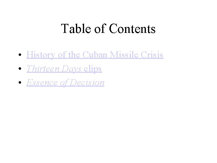 Table of Contents • History of the Cuban Missile Crisis • Thirteen Days clips