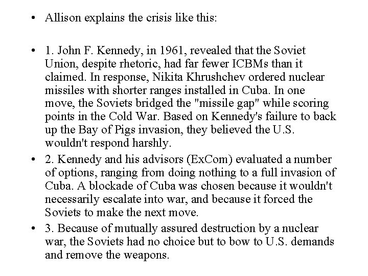  • Allison explains the crisis like this: • 1. John F. Kennedy, in