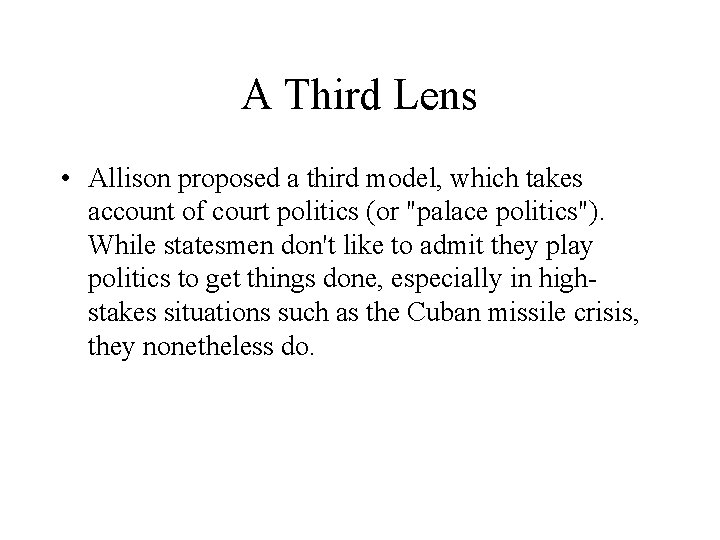 A Third Lens • Allison proposed a third model, which takes account of court