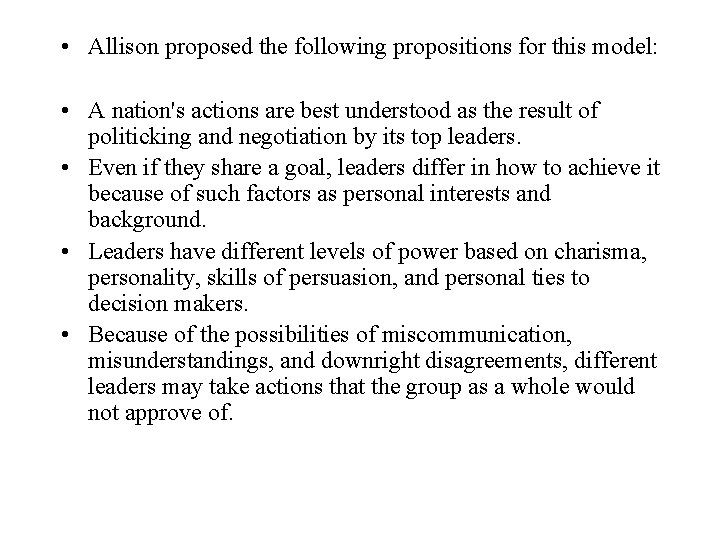  • Allison proposed the following propositions for this model: • A nation's actions