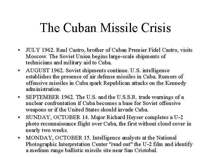 The Cuban Missile Crisis • JULY 1962. Raul Castro, brother of Cuban Premier Fidel