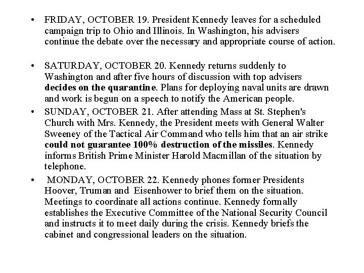  • FRIDAY, OCTOBER 19. President Kennedy leaves for a scheduled campaign trip to