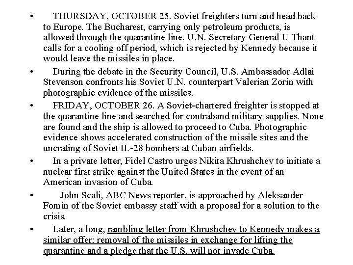  • • • THURSDAY, OCTOBER 25. Soviet freighters turn and head back to