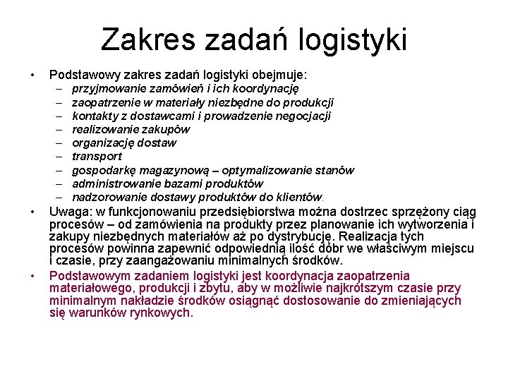 Zakres zadań logistyki • Podstawowy zakres zadań logistyki obejmuje: – – – – –