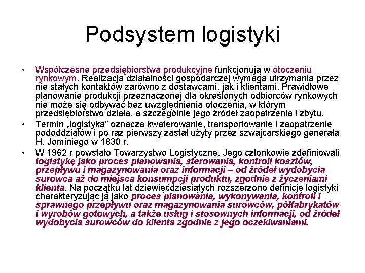 Podsystem logistyki • • • Współczesne przedsiębiorstwa produkcyjne funkcjonują w otoczeniu rynkowym. Realizacja działalności