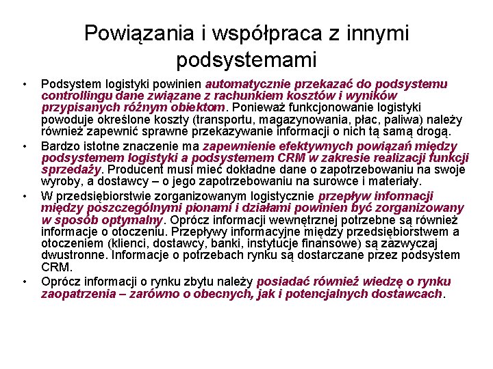 Powiązania i współpraca z innymi podsystemami • • Podsystem logistyki powinien automatycznie przekazać do