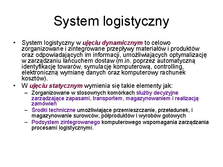 System logistyczny • System logistyczny w ujęciu dynamicznym to celowo zorganizowane i zintegrowane przepływy