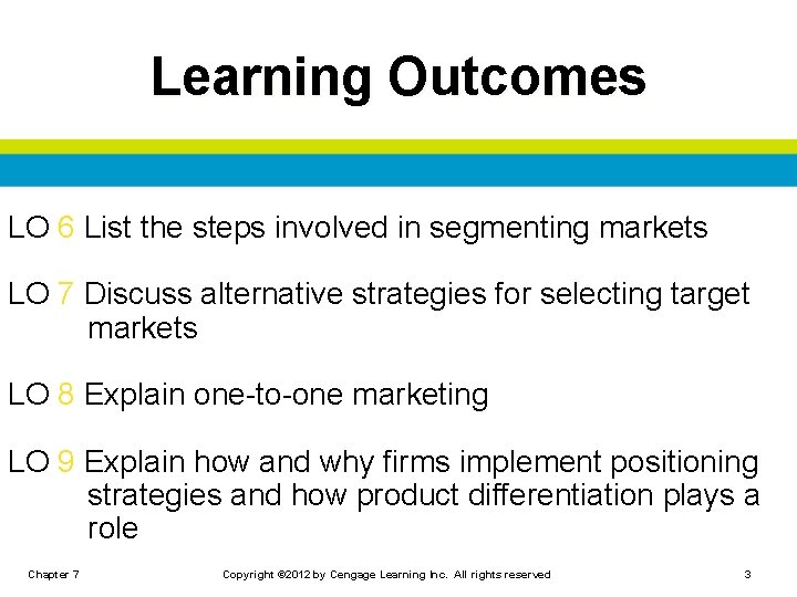 Learning Outcomes LO 6 List the steps involved in segmenting markets LO 7 Discuss