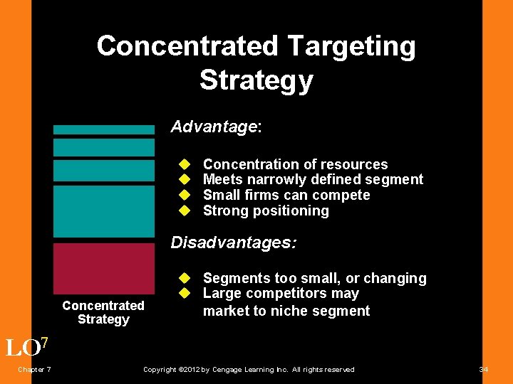 Concentrated Targeting Strategy Advantage: u u Concentration of resources Meets narrowly defined segment Small