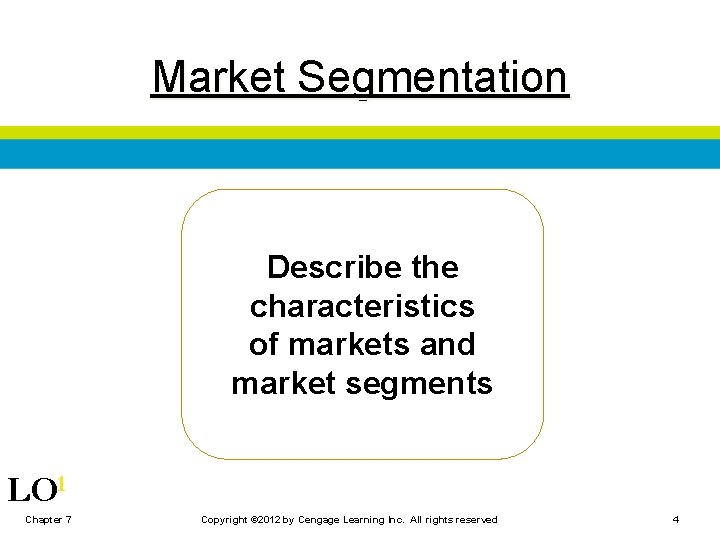 Market Segmentation Describe the characteristics of markets and market segments LO 1 Chapter 7