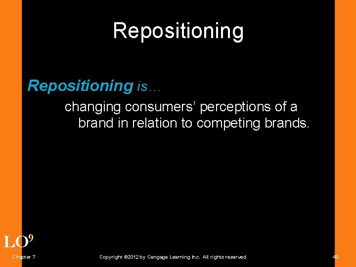 Repositioning is… changing consumers’ perceptions of a brand in relation to competing brands. LO