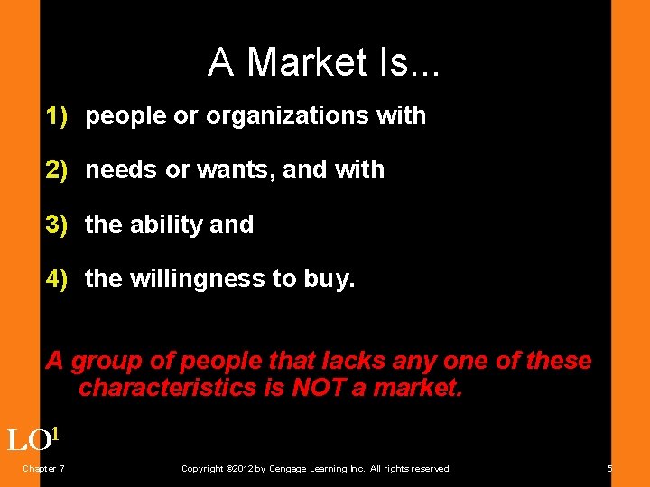 A Market Is. . . 1) people or organizations with 2) needs or wants,
