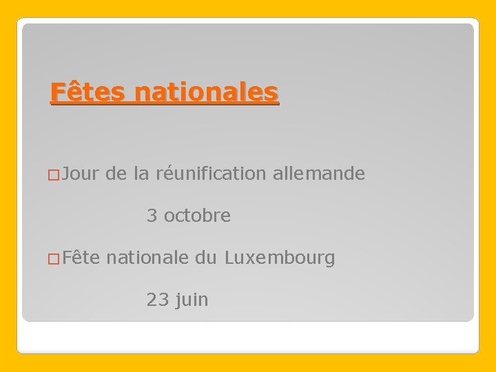 Fêtes nationales �Jour de la réunification allemande 3 octobre �Fête nationale du Luxembourg 23