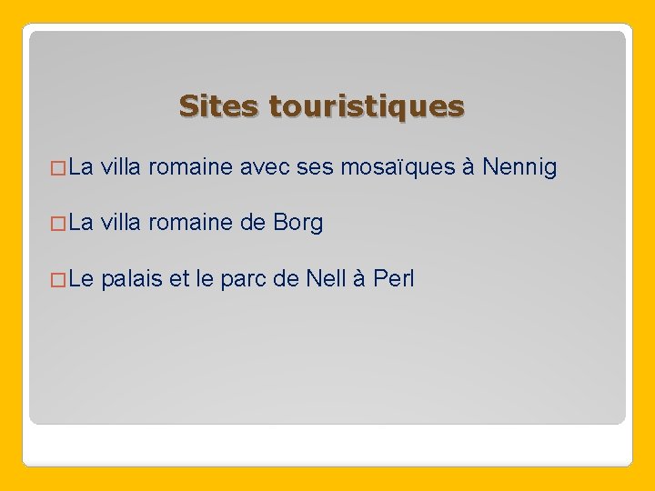 Sites touristiques �La villa romaine avec ses mosaïques à Nennig �La villa romaine de
