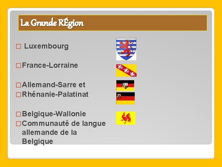 La Grande RÉgion � Luxembourg � France-Lorraine � Allemand-Sarre et � Rhénanie-Palatinat � Belgique-Wallonie