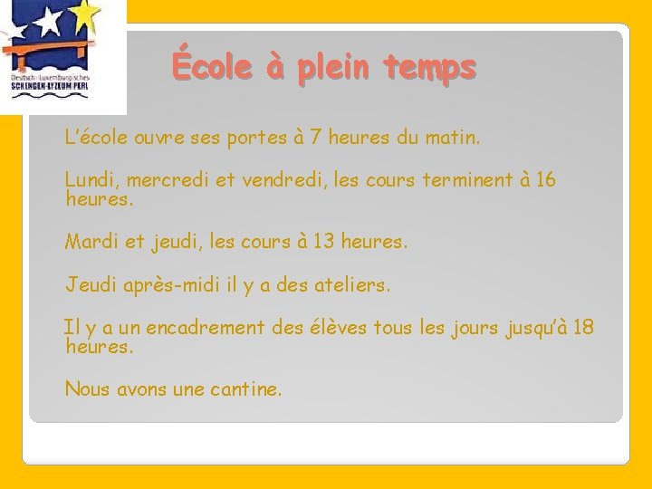 École à plein temps L’école ouvre ses portes à 7 heures du matin. Lundi,