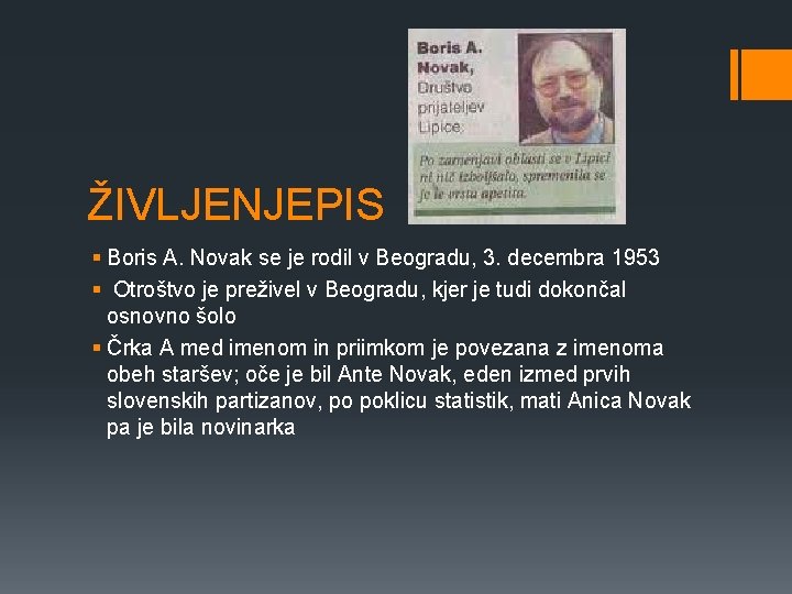 ŽIVLJENJEPIS § Boris A. Novak se je rodil v Beogradu, 3. decembra 1953 §
