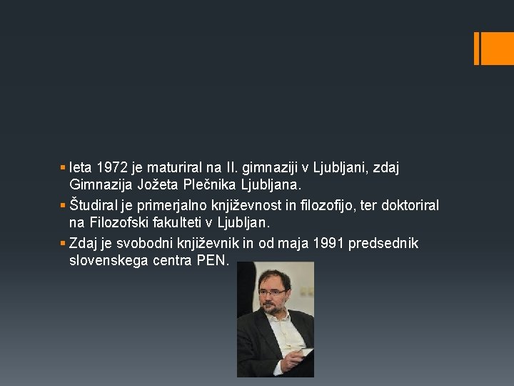§ leta 1972 je maturiral na II. gimnaziji v Ljubljani, zdaj Gimnazija Jožeta Plečnika