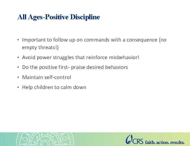 All Ages-Positive Discipline • Important to follow up on commands with a consequence (no
