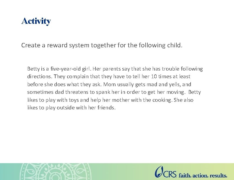 Activity Create a reward system together for the following child. Betty is a five-year-old
