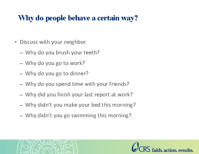 Why do people behave a certain way? • Discuss with your neighbor – Why