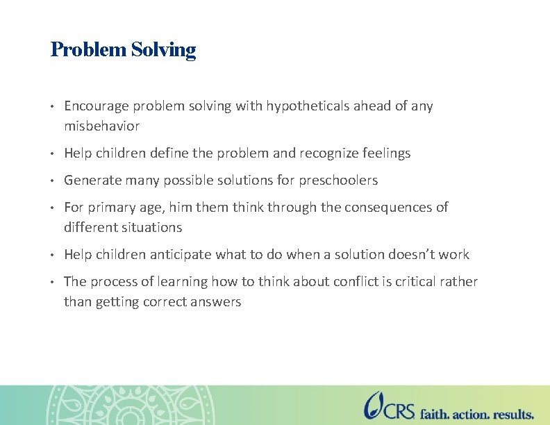 Problem Solving • Encourage problem solving with hypotheticals ahead of any misbehavior • Help