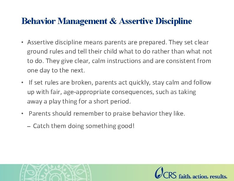 Behavior Management & Assertive Discipline • Assertive discipline means parents are prepared. They set