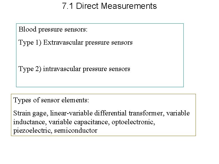 7. 1 Direct Measurements Blood pressure sensors: Type 1) Extravascular pressure sensors Type 2)