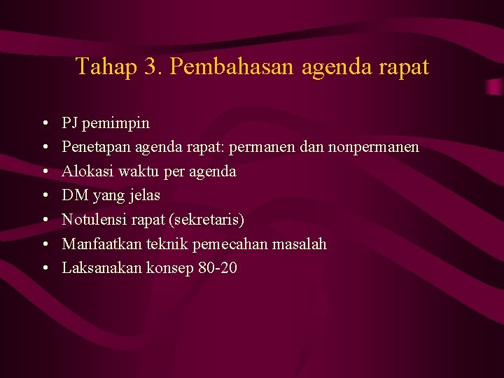 Tahap 3. Pembahasan agenda rapat • • PJ pemimpin Penetapan agenda rapat: permanen dan