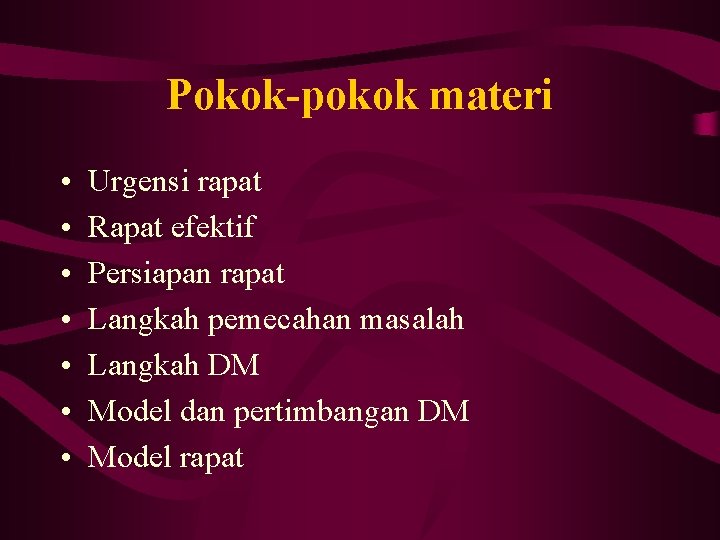 Pokok-pokok materi • • Urgensi rapat Rapat efektif Persiapan rapat Langkah pemecahan masalah Langkah