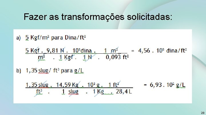 Fazer as transformações solicitadas: 28 
