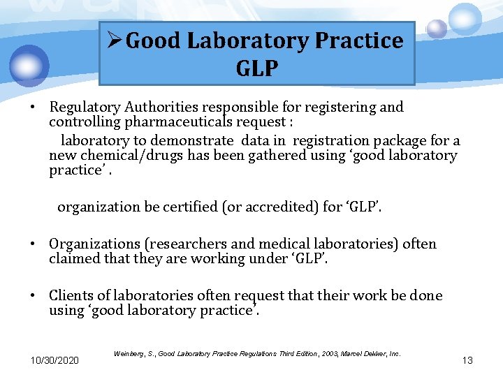 ØGood Laboratory Practice GLP • Regulatory Authorities responsible for registering and controlling pharmaceuticals request