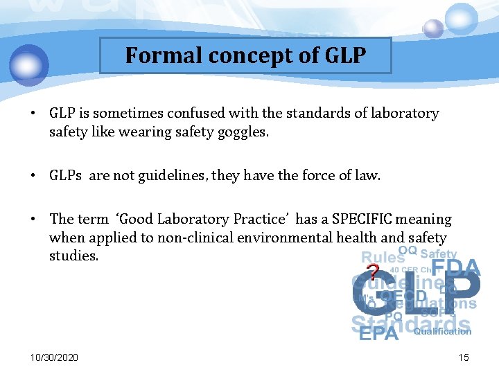 Formal concept of GLP • GLP is sometimes confused with the standards of laboratory