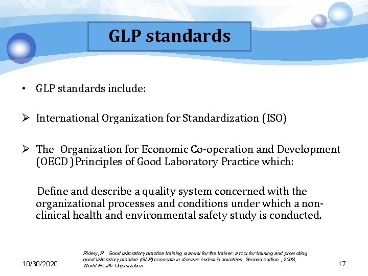 GLP standards • GLP standards include: Ø International Organization for Standardization (ISO) Ø The