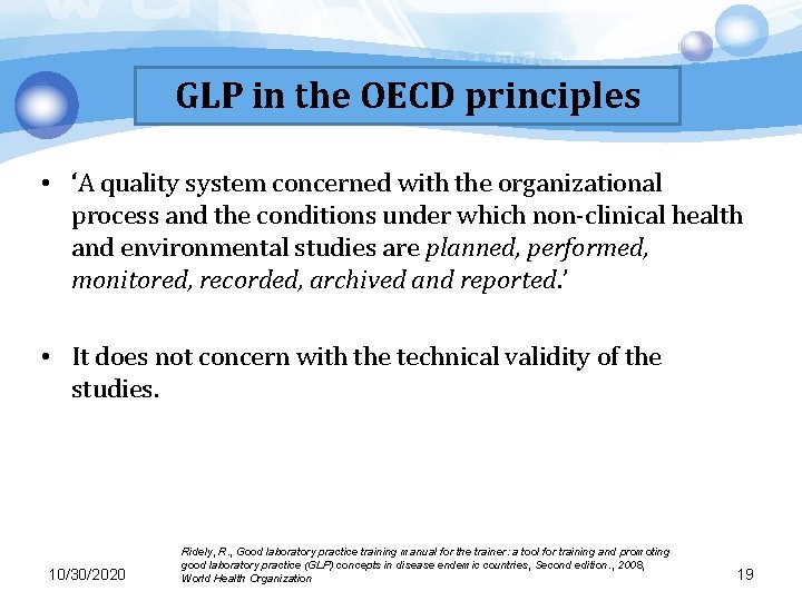 GLP in the OECD principles • ‘A quality system concerned with the organizational process