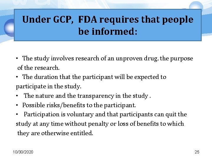 Under GCP, FDA requires that people be informed: • The study involves research of