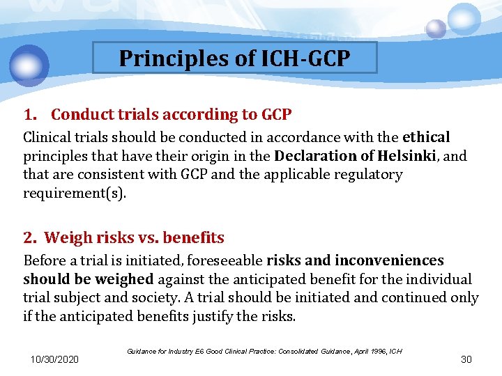 Principles of ICH-GCP 1. Conduct trials according to GCP Clinical trials should be conducted