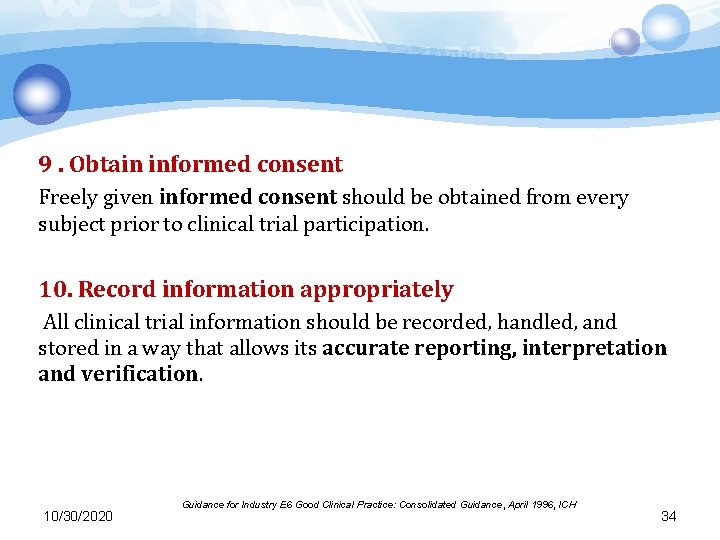 9. Obtain informed consent Freely given informed consent should be obtained from every subject