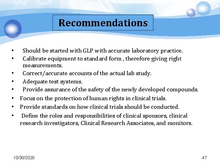 Recommendations • • Should be started with GLP with accurate laboratory practice. Calibrate equipment